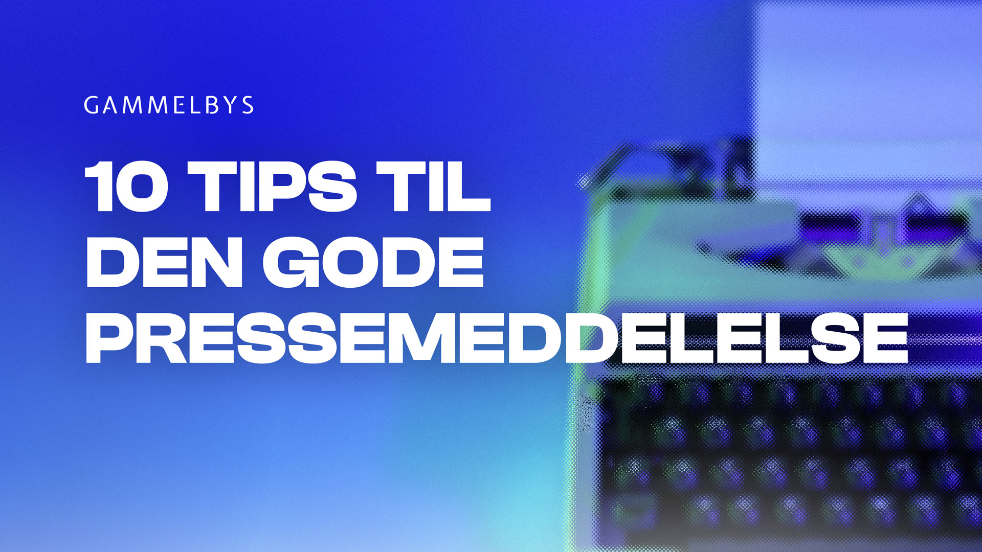Gbys Marketing Downloadables Guides Og Tjeklister 10 Tips Til Den Gode Pressemeddelelse 16x9